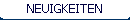 NEUIGKEITEN